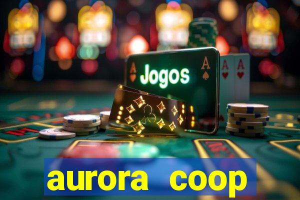 aurora coop trabalhe conosco